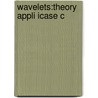 Wavelets:theory Appli Icase C by Unknown