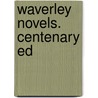 Waverley Novels. Centenary Ed door Walter Scott