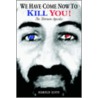 We Have Come Now To Kill You! by Harold Alvin
