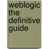 Weblogic The Definitive Guide door Jon Mountjoy
