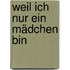 Weil ich nur ein Mädchen bin
