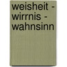 Weisheit - Wirrnis - Wahnsinn door Andreas Kohl