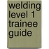 Welding Level 1 Trainee Guide