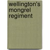 Wellington's Mongrel Regiment door Alistair Nichols