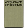 Weltgeschichte der Bekleidung door Patricia Rieff Anawalt