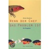 Wenn der Chef das Problem ist by Stefan Blankertz