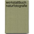 Werkstattbuch Naturfotografie