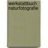 Werkstattbuch Naturfotografie door Fritz Pölking