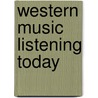 Western Music Listening Today door Charles Hoffer