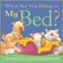 What Are You Doing In My Bed?