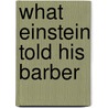 What Einstein Told His Barber by Robert L. Wolke
