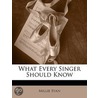 What Every Singer Should Know door Millie Ryan