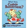 What Now, Cushie Butterfield? door Colin McNaughton