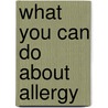 What You Can Do About Allergy door William Pierpont