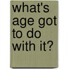 What's Age Got To Do With It? door Robin McGraw