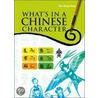 What's In A Chinese Character by Tan Huay Peng