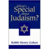 What's Special About Judaism? door Henry Cohen