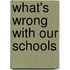 What's Wrong With Our Schools