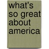 What's So Great about America by Dinesh D'Souza