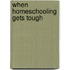When Homeschooling Gets Tough