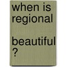 When Is Regional  Beautiful ? door Bjorn Asheim