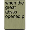 When The Great Abyss Opened P by J. David Pleins
