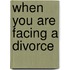 When You Are Facing A Divorce