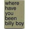 Where Have You Been Billy Boy door Wm Laban Eddy