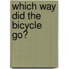 Which Way Did The Bicycle Go? by Stan Wagon