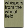 Whispers From The Wheat Field door Leona Jean