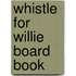 Whistle for Willie Board Book