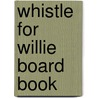Whistle for Willie Board Book door Ezra Jack Keats
