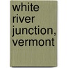 White River Junction, Vermont by Miriam T. Timpledon