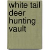 White Tail Deer Hunting Vault door nick Gilmore