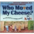 Who Moved My Cheese? for Kids
