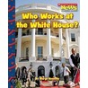 Who Works at the White House? door Marge M. Kennedy