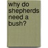 Why Do Shepherds Need A Bush?