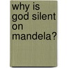 Why Is God Silent on Mandela? door Samuel Ngoma