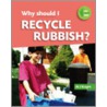 Why Should I Recycle Rubbish? door M.J. Knight