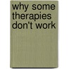 Why Some Therapies Don't Work by Raymond J. Yeager