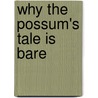 Why The Possum's Tale Is Bare by James E. Connolly