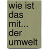 Wie ist das mit... der Umwelt by Christian Neuhaus