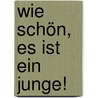 Wie schön, es ist ein Junge! door Irmgard Erath