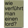 Wie verführt man einen Lord? door Julia Quinn