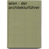 Wien - der Architekturführer door Mark Steinmetz