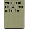 Wien und die Wiener in Bilder door Adalbert Stifter