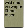 Wild und verwegen übers Meer door Bernhard Schön