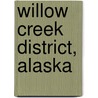 Willow Creek District, Alaska door Stephen Reid Capps
