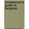Winewoman's Guide To Bergerac door Helen Gillespie-Peck