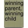 Winning Parent, Winning Child door Jan Fortune-Wood